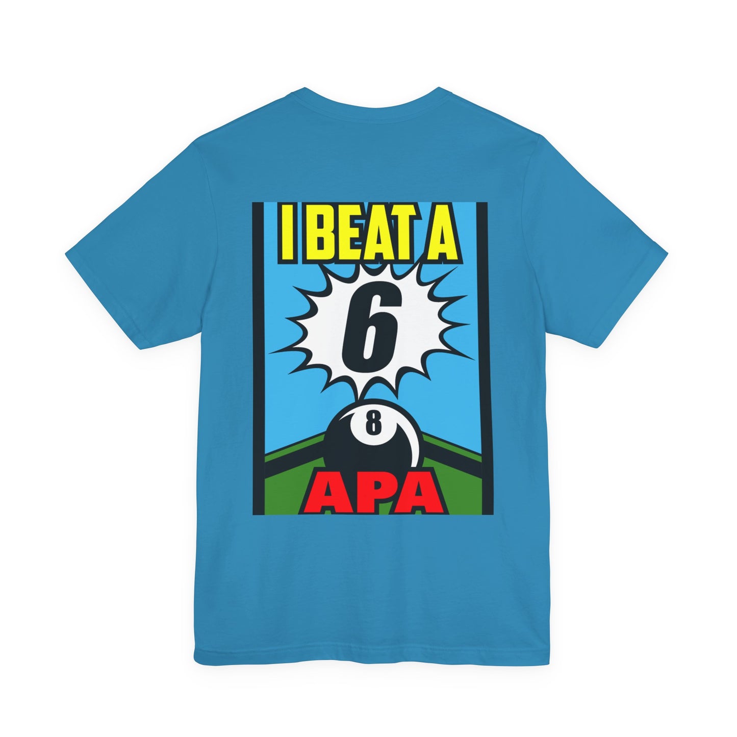 I Beat A 6 APA Billiards Victory T-Shirt