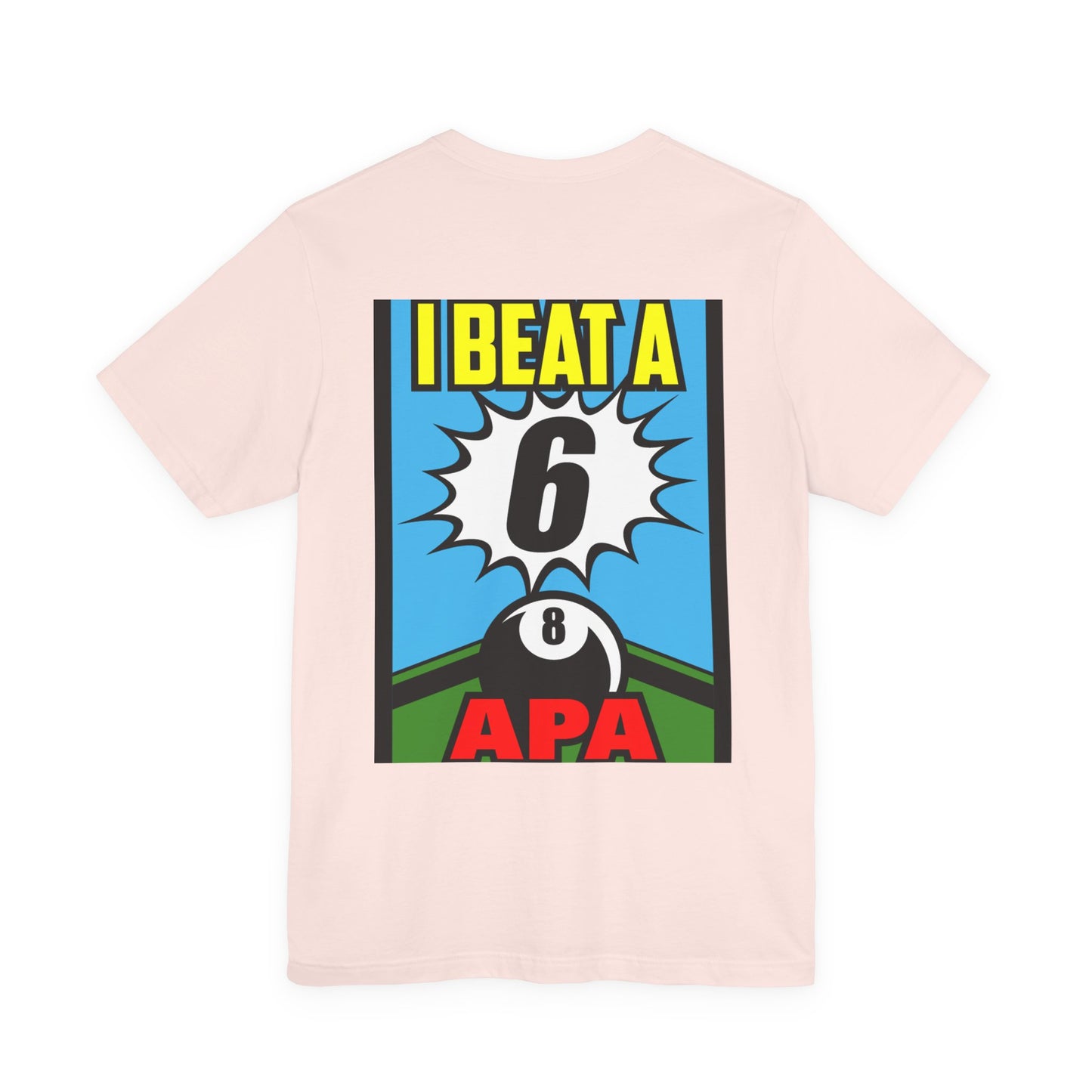 I Beat A 6 APA Billiards Victory T-Shirt