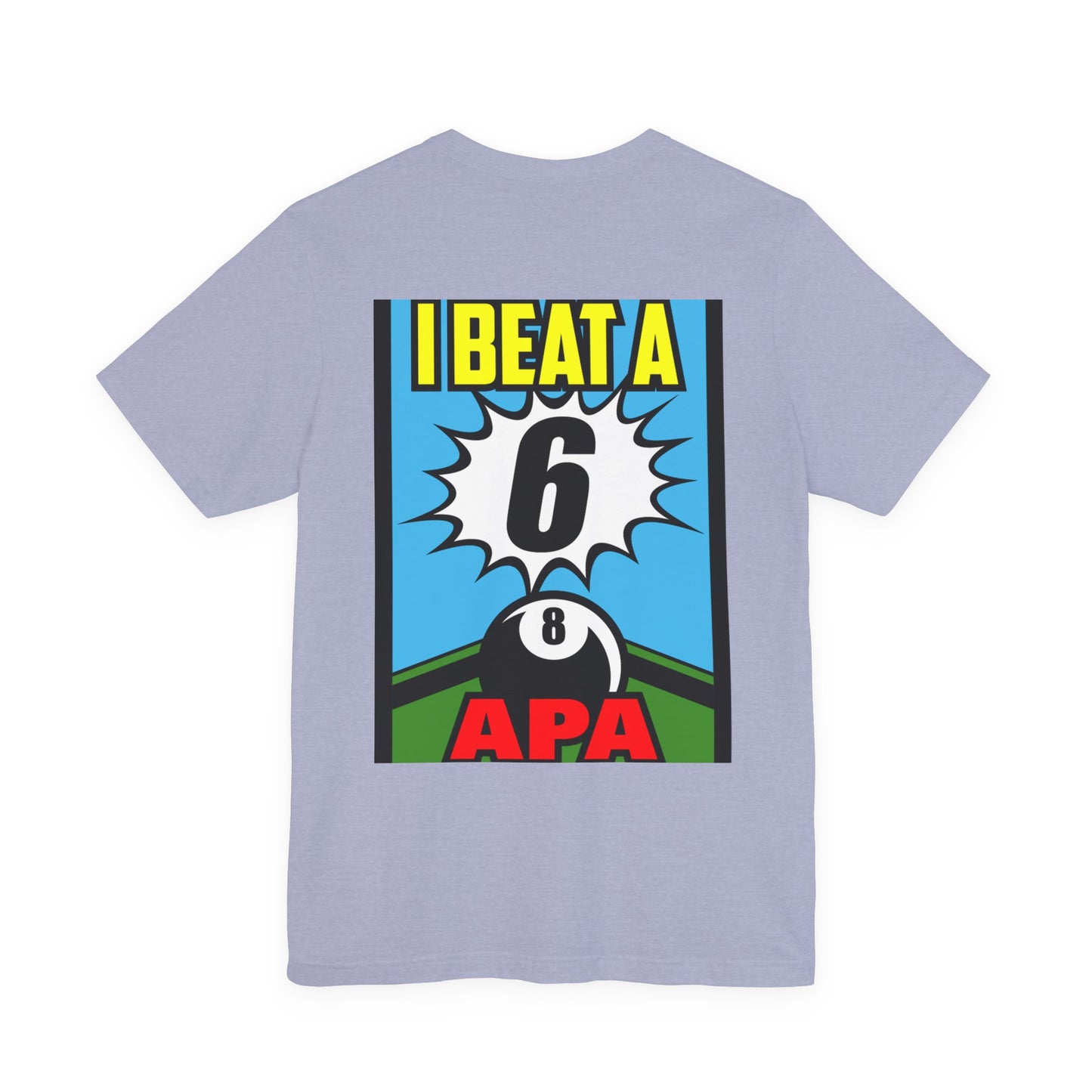 I Beat A 6 APA Billiards Victory T-Shirt
