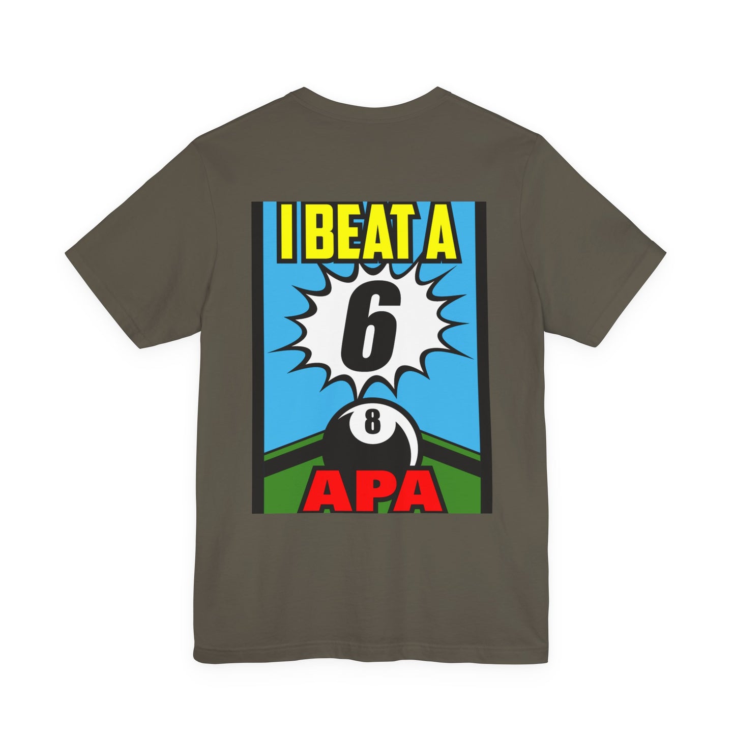I Beat A 6 APA Billiards Victory T-Shirt