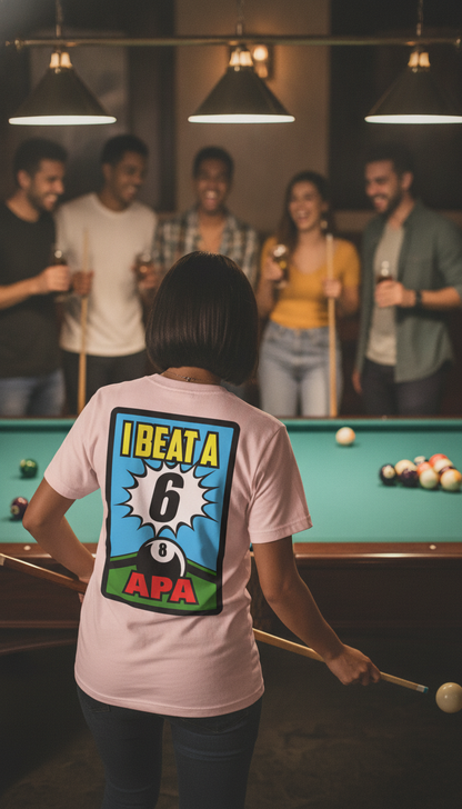 I Beat A 6 APA Billiards Victory T-Shirt